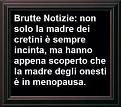 Clicca sull'immagine per ingrandirla. 

Nome:   la-madre-dei-cretini-e-sempre-incinta.jpg 
Visite: 227 
Dimensione: 208.6 KB 
ID: 99472